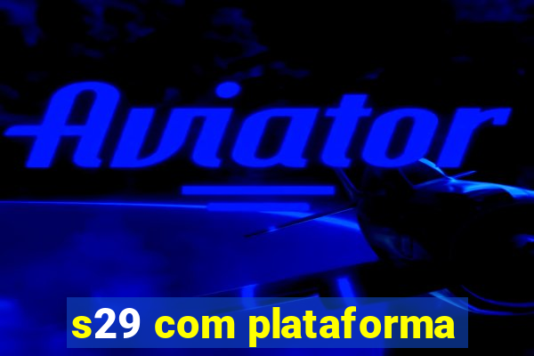 s29 com plataforma